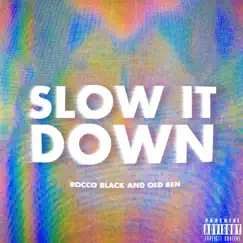 Slow It Down - Single by Rocco Black and Old Ben album reviews, ratings, credits