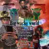 Big Wacky World album lyrics, reviews, download