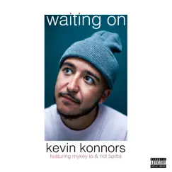Waiting On (feat. Mykey Lo & Riot 5pitta) - Single by Kevin Konnors album reviews, ratings, credits