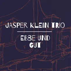 Ebbe und gut - Single by Jasper Klein Trio album reviews, ratings, credits