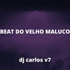 BEAT DO VELHO MALUCO - Single by MANDELÃO FUTURISTA OFC & DJ CARLOS V7 album reviews, ratings, credits