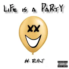 Life Is a Party - EP by H. RAJ album reviews, ratings, credits