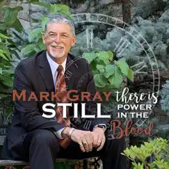 There Is Still Power in the Blood by Mark Gray album reviews, ratings, credits