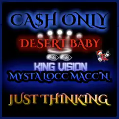 Just Thinking (feat. The Desert Baby, Mysta Locc Macc'n) - Single by Cash Only album reviews, ratings, credits