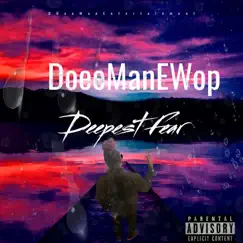 Deepest Fear - Single by DoeeManEWop album reviews, ratings, credits