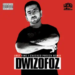 Last Time That I Checked - Single by Dwizofoz album reviews, ratings, credits