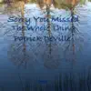I'm Sorry You Missed the Whole Thing - Single album lyrics, reviews, download