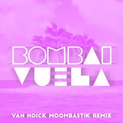 Vuela (Van Hoick Moombastick Remix) - Single by Bombai album reviews, ratings, credits