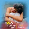 Wo Tum Hi Toh - Single album lyrics, reviews, download