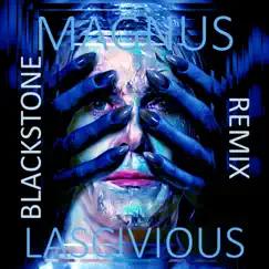 Lascivious (DJ Blackstone Remix) [feat. DJ Blackstone] - Single by Magnus album reviews, ratings, credits