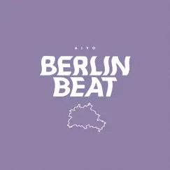 Berlin Beat - Single by Aiyo album reviews, ratings, credits