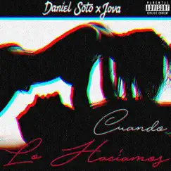 Cuando lo hacíamos (feat. Jova) - Single by Daniel Soto album reviews, ratings, credits