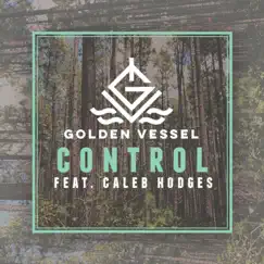 Control (feat. Caleb Hodges) - Single by Golden Vessel album reviews, ratings, credits