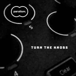 Turn the Knobs - Single by Paralism. album reviews, ratings, credits