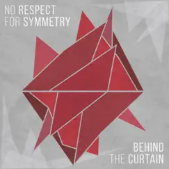 No Respect for Symmetry by Behind the Curtain album reviews, ratings, credits