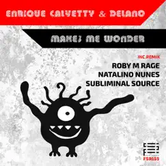 Makes Me Wonder - EP by Enrique Calvetty & Delano album reviews, ratings, credits