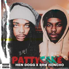 Patty Cake (feat. Hen Dogg) - Single by BRM Honcho album reviews, ratings, credits