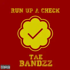 Run Up a Check - Single by Tae Bandzz album reviews, ratings, credits