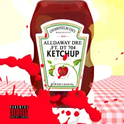 Ketchup (feat. DT 704) - Single by Alldaway Dre album reviews, ratings, credits