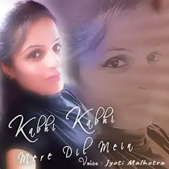 Kabhi Kabhi Mere Dil Mein Khayal Ata Hai - Single by Jyoti Malhotra album reviews, ratings, credits