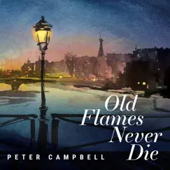 Old Flames Never Die by Peter Campbell album reviews, ratings, credits