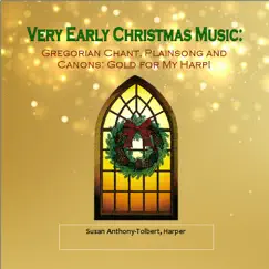 Very Early Christmas Music (Gregorian Chant, Plain Song, And Canons: Gold for My Harp) by Susan Anthony-Tolbert album reviews, ratings, credits