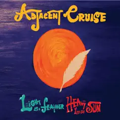 Light as a Feather, Heavy Like the Sun by Adjacent Cruise album reviews, ratings, credits