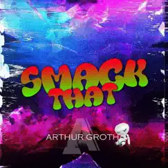 Smack That - Single by Arthur Groth album reviews, ratings, credits