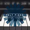 Felt Piano: Emotive Textures album lyrics, reviews, download