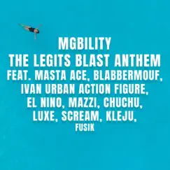 The Legits Blast Anthem (feat. Masta Ace, BlabberMouf, Fusik, Mazzi, Luxe, Kleju, el Nino, Ivan, Chuchu & South DJ Scream) - Single by Mgbility album reviews, ratings, credits