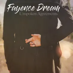 Unspoken Agreements by Fayence Dream album reviews, ratings, credits