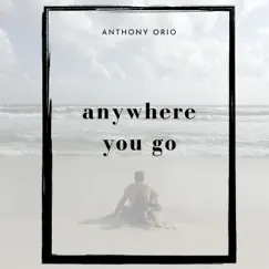 Anywhere You Go Song Lyrics