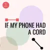 If My Phone Had a Cord - Single album lyrics, reviews, download