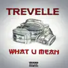 What U Mean - Single album lyrics, reviews, download