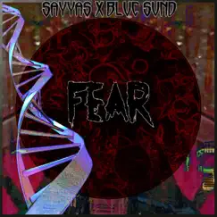 Fear (feat. Blvc Svnd) - Single by Sayyas album reviews, ratings, credits