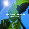 This Is My Church - EP album lyrics, reviews, download