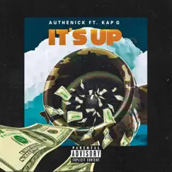 It's Up (feat. Kap G) - Single by Authenick album reviews, ratings, credits
