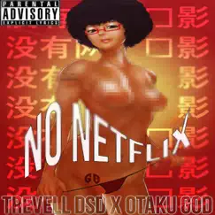 No Netflix (feat. Otaku God) Song Lyrics