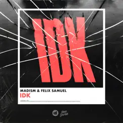 IDK - Single by Madism & Felix Samuel album reviews, ratings, credits