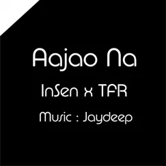 Aajao Na - Single by Insen, T.F.R. & Jaydeep album reviews, ratings, credits