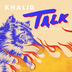 Talk (Disclosure VIP) - Single by Khalid album reviews, ratings, credits