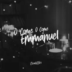 O Come, O Come Emmanuel - Single by Cloud & Fire album reviews, ratings, credits