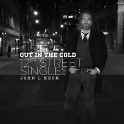 Out in the Cold (12th ST Singles) - Single by John L. Keck album reviews, ratings, credits