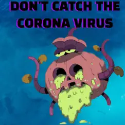Don't Catch the Corona Virus - Single by Gsarcade album reviews, ratings, credits