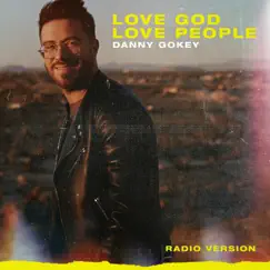 Love God Love People (Radio Version) - Single by Danny Gokey album reviews, ratings, credits