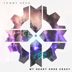 My Heart Goes Crazy - Single by Tommy Vega album reviews, ratings, credits