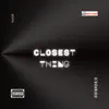 Closest Thing - Single album lyrics, reviews, download