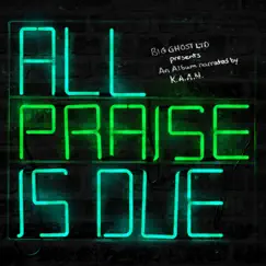 All Praise Is Due by K.A.A.N. & Big Ghost Ltd album reviews, ratings, credits