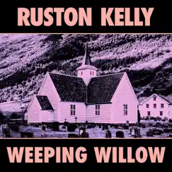 Weeping Willow - Single by Ruston Kelly album reviews, ratings, credits