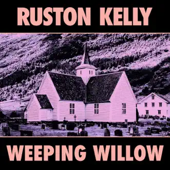 Weeping Willow - Single by Ruston Kelly album download